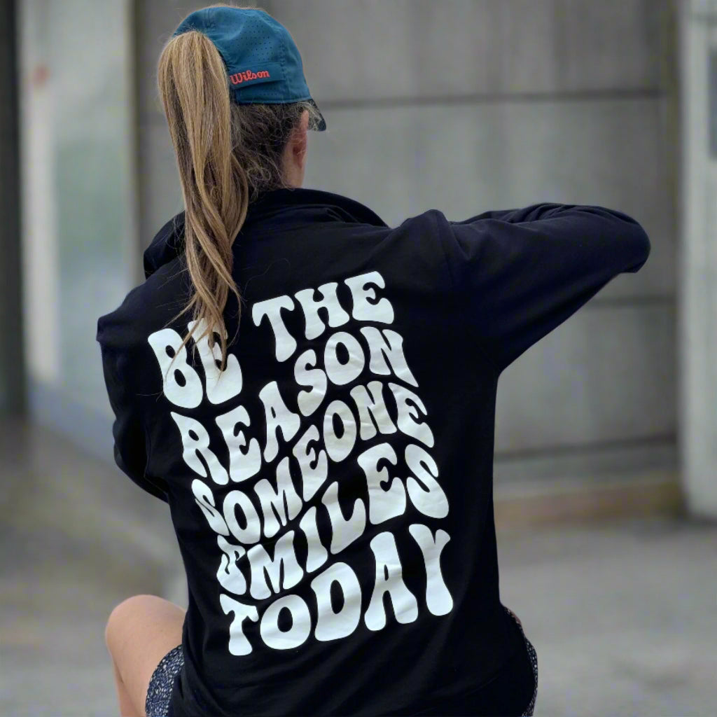 Be The Reason Someone Smiles today Unixes Hoodie