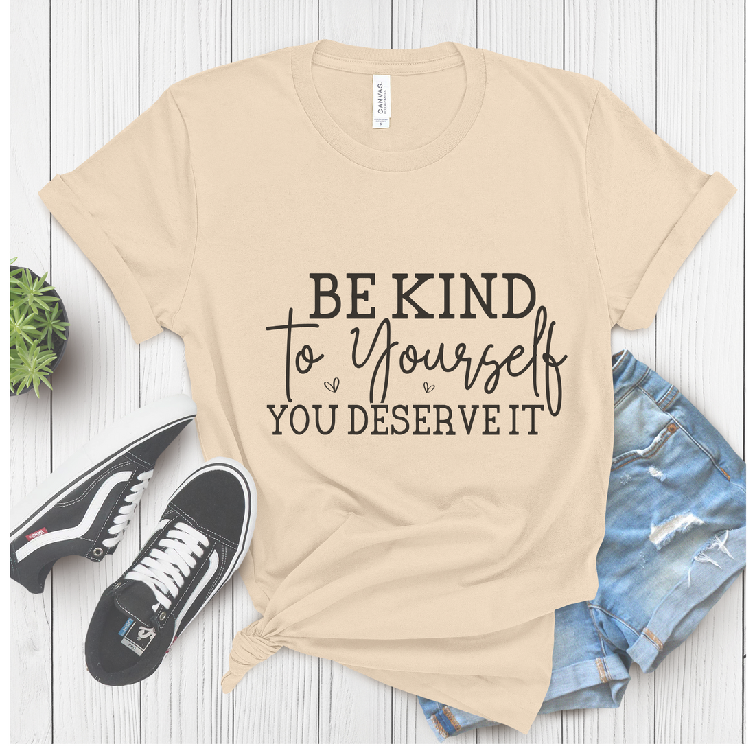 T-Shirt "Be Kind to Yourself, You Deserve It" | For Empowered, Positive Women